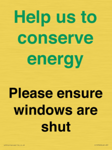 Help us to conserve energy - Please ensure windows are shut